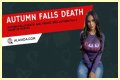 Autumn Falls Death: What Was Autumn Falls’ Cause of Death?