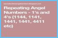 
Repeating Angel Numbers -  1's and 4's  (1144, 1141, 1441, 1441, 4411 etc)
